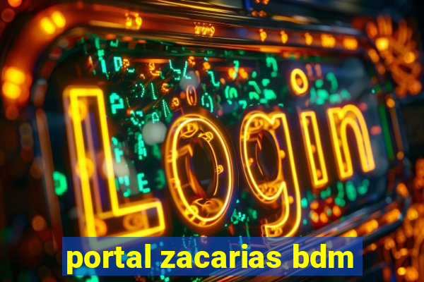 portal zacarias bdm